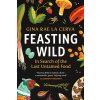 Feasting Wild: In Search of the Last Untamed Food (La Cerva Gina Rae)