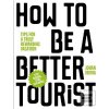 How to be a Better Touri… (Johan Idema) How to be a Better Touri… (Johan Idema)