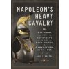 Napoleon's Heavy Cavalry (Paul L Dawson)(Pevná) Napoleon's Heavy Cavalry (Paul L Dawson)(Pevná)