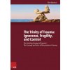 Trinity of Trauma: Ignorance, Fragility, and Control Trinity of Trauma: Ignorance, Fragility, and Control