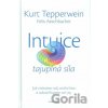Intuice - tajuplná síla - Kurt Tepperwein, Felix Aeschbacher Intuice - tajuplná síla - Kurt Tepperwein, Felix Aeschbacher