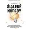 Šialené nápady: ako ich pestovať a zmeniť svet - Safi Bahcall Šialené nápady: ako ich pestovať a zmeniť svet - Safi Bahcall