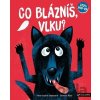 Co blázníš, vlku? - Anne-Sophie Baumann, Thomas Baas Co blázníš, vlku? - Anne-Sophie Baumann, Thomas Baas