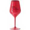 TÁTA POTŘEBUJE VÍNO - červená nerozbitná sklenice na víno 470 ml TÁTA POTŘEBUJE VÍNO - červená nerozbitná sklenice na víno 470 ml