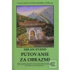 Putovanie za obrazmi (Milan Stano) Putovanie za obrazmi (Milan Stano)