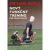 Nový funkčný tréning pre športovcov (Michael Boyle) Nový funkčný tréning pre športovcov (Michael Boyle)