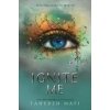 Ignite Me - Tahereh Mafi, Electric Monkey Ignite Me - Tahereh Mafi, Electric Monkey