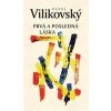 Prvá a posledná láska - Pavel Vilikovský Prvá a posledná láska - Pavel Vilikovský