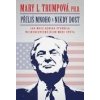 Příliš mnoho a nikdy dost: Jak moje rodina stvořila nejnebezpečnějšího muže světa - Trumpová Mary L Příliš mnoho a nikdy dost: Jak moje rodina stvořila nejnebezpečnějšího muže světa - Trumpová Mary L