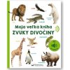 Moja veľká kniha Zvuky divočiny Moja veľká kniha Zvuky divočiny