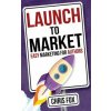 Launch to Market: Easy Marketing for Authors (Chris Fox)(Brožovaná) Launch to Market: Easy Marketing for Authors (Chris Fox)(Brožovaná)