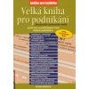 Velká kniha pro podnikání pro fyzické i právnické osoby - Kolářová Monika Velká kniha pro podnikání pro fyzické i právnické osoby - Kolářová Monika