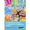 Pomáháme dětem s orientací v dnešním světě - Magdaléna Kapuciánová, Eva Svobodová, Zuzana Štefánková Pomáháme dětem s orientací v dnešním světě - Magdaléna Kapuciánová, Eva Svobodová, Zuzana Štefánková