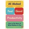 Feel-Good Productivity - Ali Abdaal Feel-Good Productivity - Ali Abdaal
