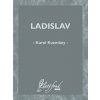 Ladislav - Karol Kuzmány Ladislav - Karol Kuzmány