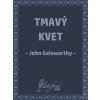 Tmavý kvet - John Galsworthy Tmavý kvet - John Galsworthy