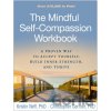 Mindful Self-Compassion Workbook - A Proven Way to Accept Yourself, Build Inner Strength, and Thrive Neff Kristin PhD Department of Educational Psychology University of Texas at AustinPaperback / Mindful Self-Compassion Workbook - A Proven Way to Accept Yourself, Build Inner Strength, and Thrive Neff Kristin PhD Department of Educational Psychology University of Texas at AustinPaperback /