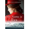 My Name is Eva (SUZANNE GOLDRING)(Brožovaná) My Name is Eva (SUZANNE GOLDRING)(Brožovaná)