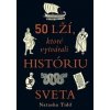 50 lží, ktoré vytvárali históriu sveta - Natasha Tidd 50 lží, ktoré vytvárali históriu sveta - Natasha Tidd