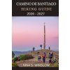 CAMINO DE SANTIAGO HIKING GUIDE 2026 - 2027 CAMINO DE SANTIAGO HIKING GUIDE 2026 - 2027