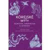 Kórejské mýty: Bohovia, hrdinovia a legendy - Fenkl Heinz Insu , Bella Myong-Wol Dalton-Fenkl Kórejské mýty: Bohovia, hrdinovia a legendy - Fenkl Heinz Insu , Bella Myong-Wol Dalton-Fenkl