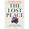 The Lost Peace (Henrik Dahl)(Brožovaná) The Lost Peace (Henrik Dahl)(Brožovaná)
