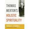 Thomas Merton's Holistic Spirituality Thomas Merton's Holistic Spirituality