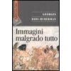 Immagini malgrado tutto (Georges Didi-Huberman,D. Tarizzo)(Brožovaná) Immagini malgrado tutto (Georges Didi-Huberman,D. Tarizzo)(Brožovaná)
