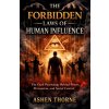 THE FORBIDDEN LAWS OF HUMAN INFLUENCE (ASHEN THORNE)(Brožovaná) THE FORBIDDEN LAWS OF HUMAN INFLUENCE (ASHEN THORNE)(Brožovaná)