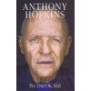 We Did Ok, Kid - Anthony Hopkins We Did Ok, Kid - Anthony Hopkins