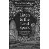 Listen to the Land Speak Listen to the Land Speak
