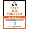 No Self, No Problem Workbook No Self, No Problem Workbook