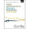 Public Administration: Purposes, Procedures and People - Kateřina Frumarová, Petra Melotíková et al. Public Administration: Purposes, Procedures and People - Kateřina Frumarová, Petra Melotíková et al.
