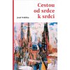 Cestou od srdce k srdci Cestou od srdce k srdci