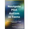 Navigate PDA Autism in Teens (Abigail Paw)(Brožovaná) Navigate PDA Autism in Teens (Abigail Paw)(Brožovaná)