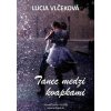 Tanec medzi kvapkami - Lucia Vlčeková Tanec medzi kvapkami - Lucia Vlčeková