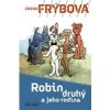 Robin Druhý a jeho rodina - Frýbová Zdena Robin Druhý a jeho rodina - Frýbová Zdena