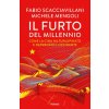 furto del millennio. Come la Cina ha turlupinato e depredato l'Occidente furto del millennio. Come la Cina ha turlupinato e depredato l'Occidente