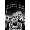 We Have Always Lived in the Castle (Shirley Jackson)(Brožovaná) We Have Always Lived in the Castle (Shirley Jackson)(Brožovaná)