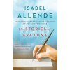 The Stories of Eva Luna (Isabel Allende,Margaret Sayers Peden)(Brožovaná) The Stories of Eva Luna (Isabel Allende,Margaret Sayers Peden)(Brožovaná)