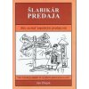 Šlabikár predaja - Ako sa stať úspešným predajcom - Ján Zbojek Šlabikár predaja - Ako sa stať úspešným predajcom - Ján Zbojek