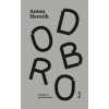 Dobro - Heretik Anton Dobro - Heretik Anton