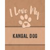 I Love My Kangal Dog: For the Pet You Love, Track Vet, Health, Medical, Vaccinations and More in this Book (Mike Dogs)(Brožovaná) I Love My Kangal Dog: For the Pet You Love, Track Vet, Health, Medical, Vaccinations and More in this Book (Mike Dogs)(Brožovaná)