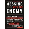 Messing with the Enemy: Surviving in a Social Media World of Hackers, Terrorists, Russians, and Fake News (Clint Watts)(Brožovaná) Messing with the Enemy: Surviving in a Social Media World of Hackers, Terrorists, Russians, and Fake News (Clint Watts)(Brožovaná)