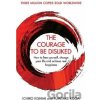 The Courage To Be Disliked - Fumitake Koga, Ichiro Kishimi The Courage To Be Disliked - Fumitake Koga, Ichiro Kishimi