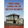 Traditional Signalling on British Railways (Robert Hendry)(Brožovaná) Traditional Signalling on British Railways (Robert Hendry)(Brožovaná)