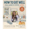 How to Eat Well for Adults with ADHD How to Eat Well for Adults with ADHD
