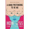 A Mind Pretending To Be Me A Mind Pretending To Be Me