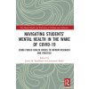 Navigating Students' Mental Health in the Wake of COVID-19 (James M. Kauffman,Jeanmarie Badar)(Brožovaná) Navigating Students' Mental Health in the Wake of COVID-19 (James M. Kauffman,Jeanmarie Badar)(Brožovaná)