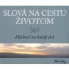 Slová na cestu životom 365 - Múdrosť na každý deň Slová na cestu životom 365 - Múdrosť na každý deň